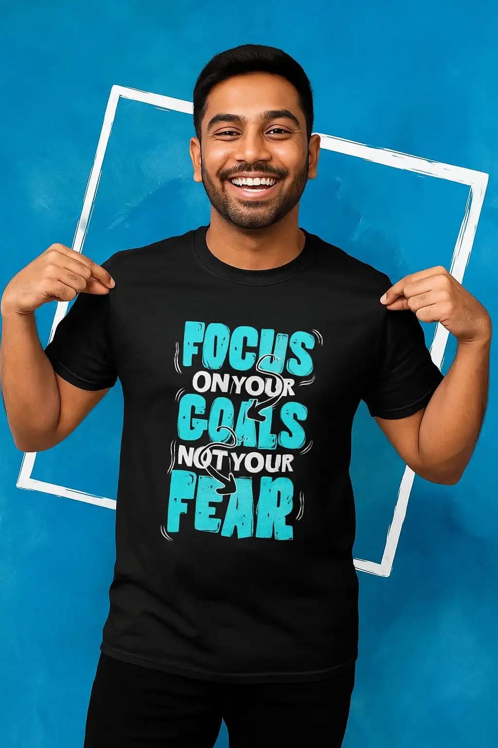 Printed T-Shirts | FOCUS ON YOUR GOALS NOT YOUR FEAR — Unisex